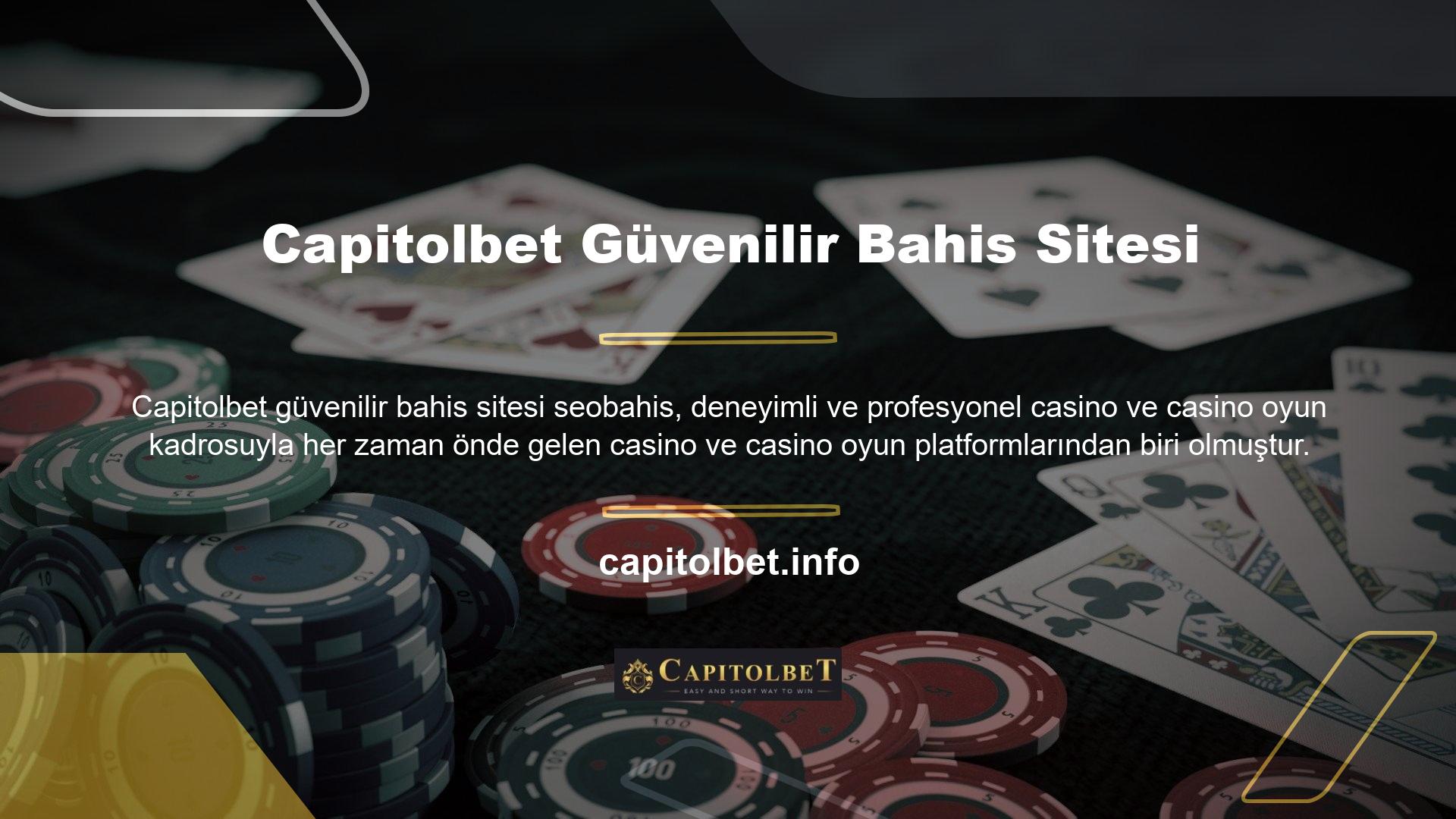 Capitolbet oyunları ve casino oyun siteleri, müşteri memnuniyetine ve oyuncularımızın eğlenmesine bağlıdır